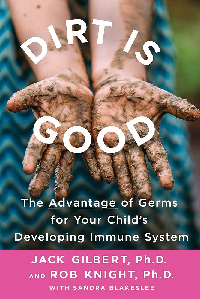 Cover: Dirt Is Good by Jack Gilbert and Rob Knight